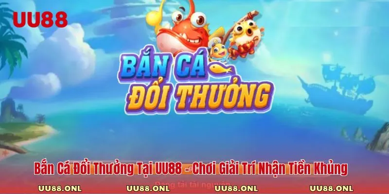 bắn cá đổi thưởng