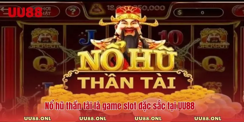 Nổ hũ thần tài là game slot đặc sắc tại UU88